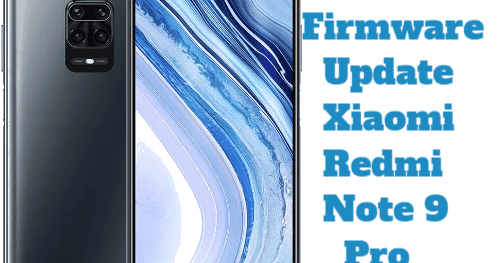 تفليش وتحديث جهاز شاومي Firmware Update Xiaomi Redmi Note 9 Pro Joyeuse