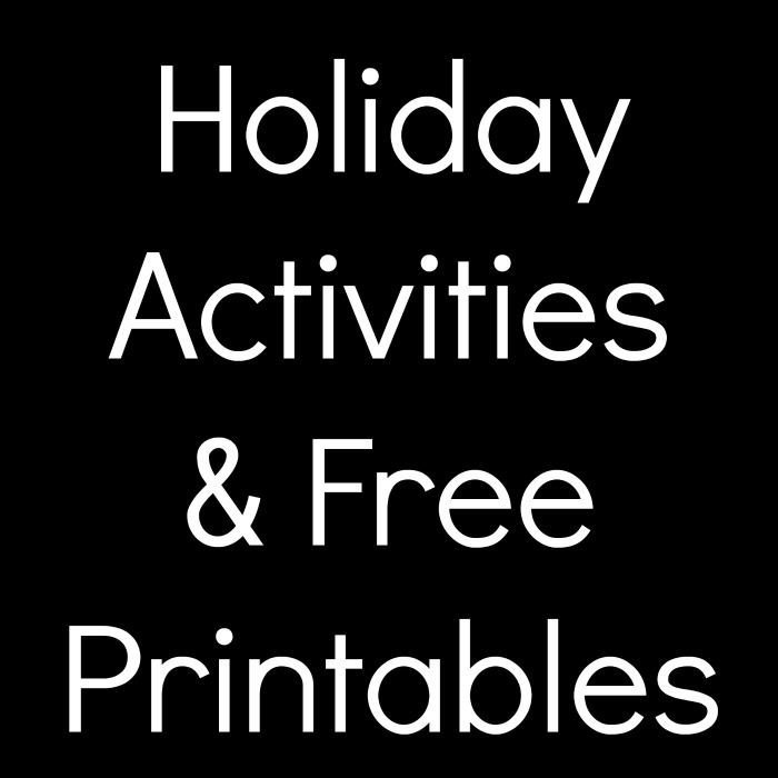 Holiday Activiites & Free Printables Holiday Activities & Free Printables