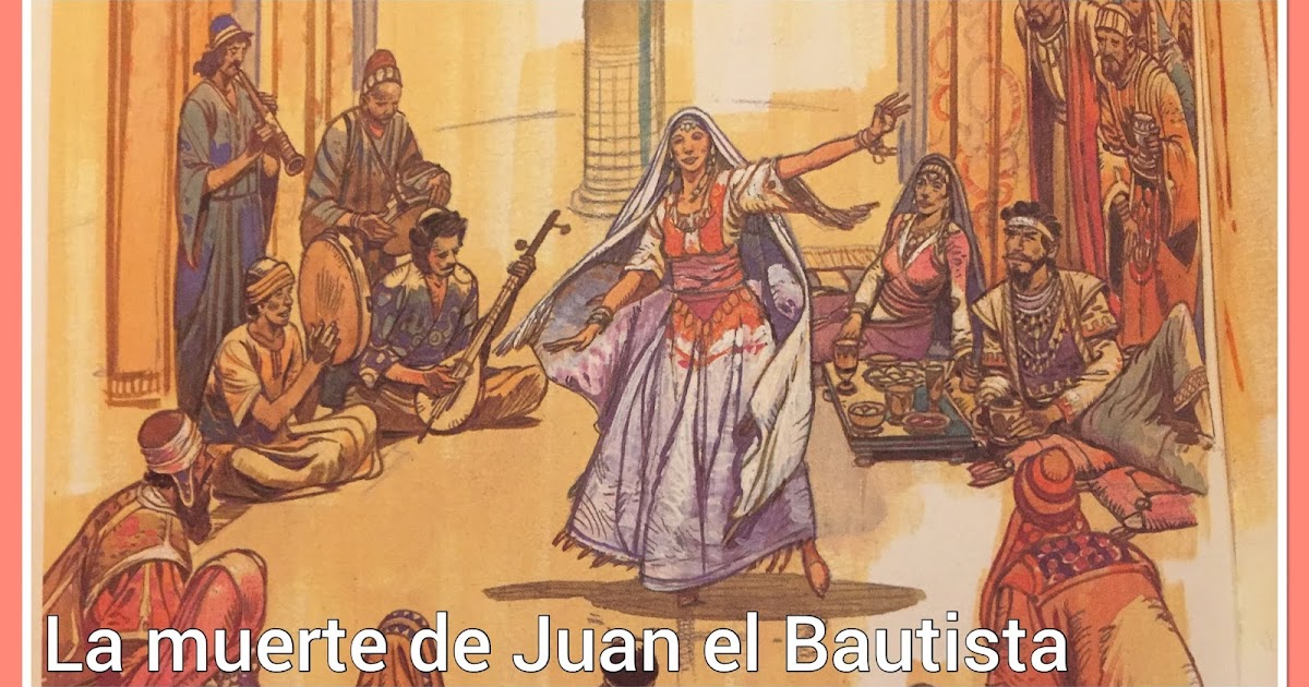 Cantos y Oraciones La muerte de Juan el Bautista Cantos y Oraciones La muerte de Juan el Bautista