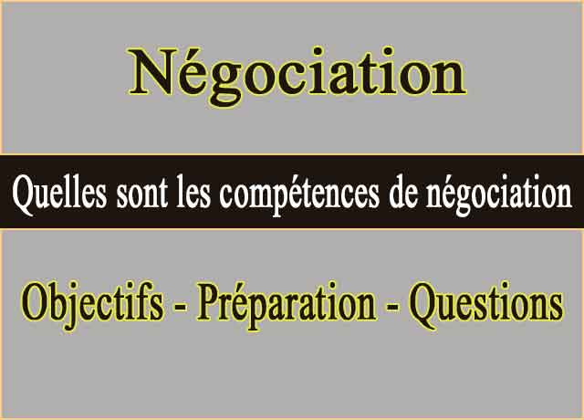 Quelles sont les compétences de négociation – Objectifs – Préparation – Questions