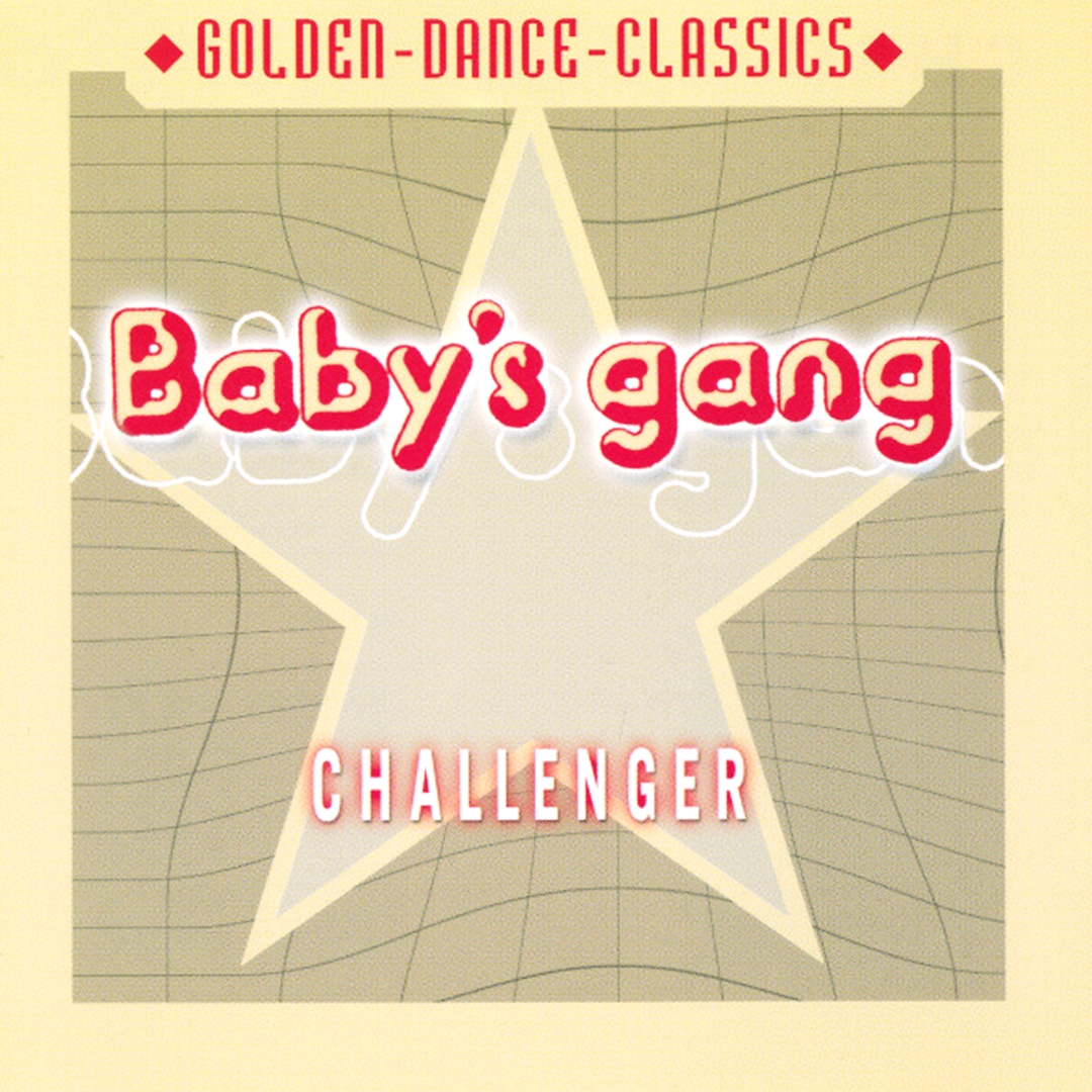 Baby gang слушать. Baby's gang Challenger 1985. Babys gang "Challenger". Baby's gang обложка. Baby s gang Челленджер.