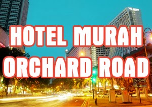 5 Rekomendasi Hotel Murah di Orchard Road Singapore | Hotelspore