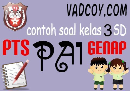 Contoh Soal UTS/PTS Genap Pelajaran PAI Kelas 3 SD Tahun Ajaran 2020/2021