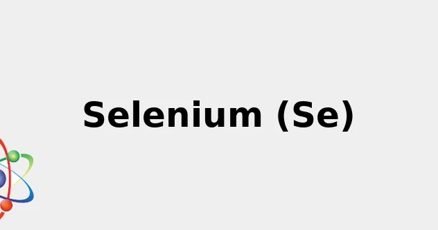 2022: Atomic Symbol for Selenium (& Cool facts: Sources, Color, Uses ...