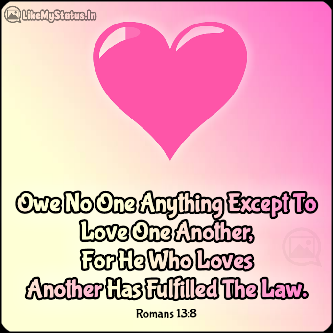 Owe No One Anything Except... Love Bible Verse...