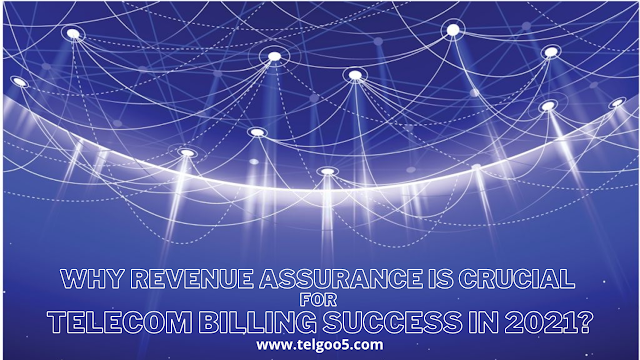 Why Revenue Assurance is Crucial for Telecom Billing Success in 2021?