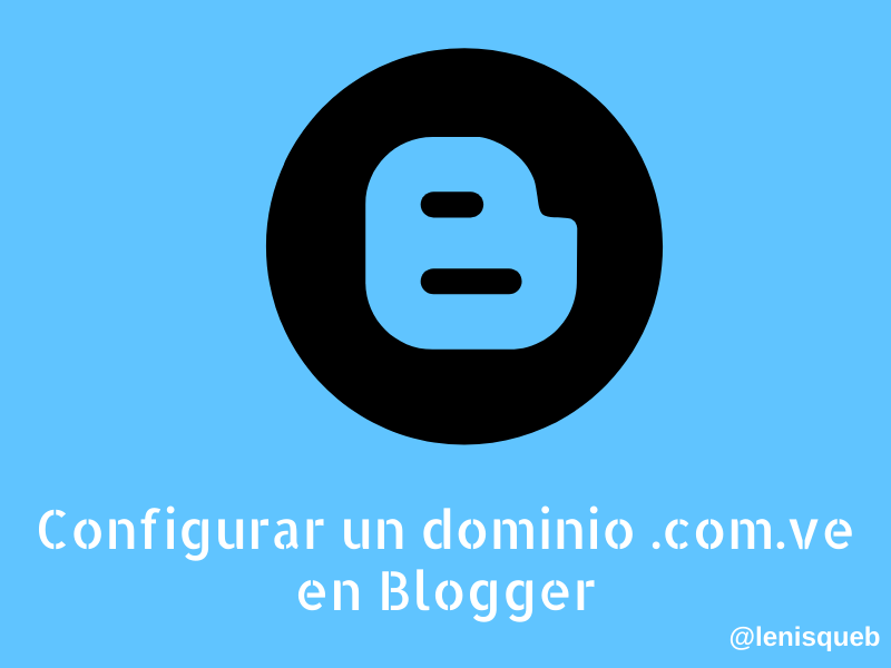 dominio com ve en blogger Cómo configurar un dominio .com.ve en Blogger