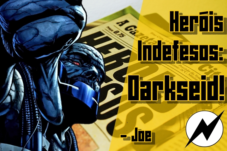 https://nerdspeaking.com.br/2015/08/herois-indefesos-2-darkseid-joe.html