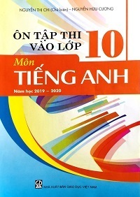 Ôn Tập Thi Vào Lớp 10 Môn Tiếng Anh 2019-2020 - Nguyễn Thị Chi