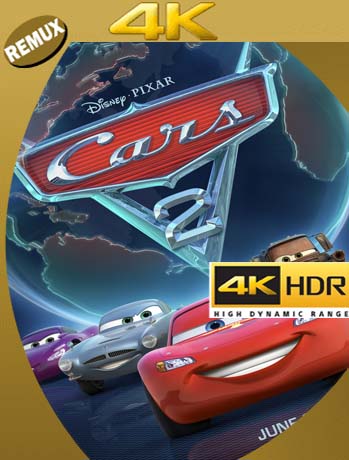 Cars 2 (2011) 4K REMUX 2160p UHD [HDR] Latino [GoogleDrive]