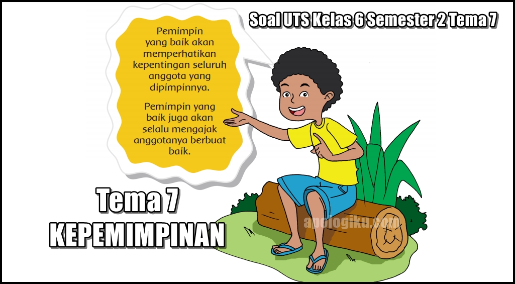 Soal K13 Tema 7 Kepemimpinan Soal UTS Kelas 6 Tema 7 Kepemimpinan