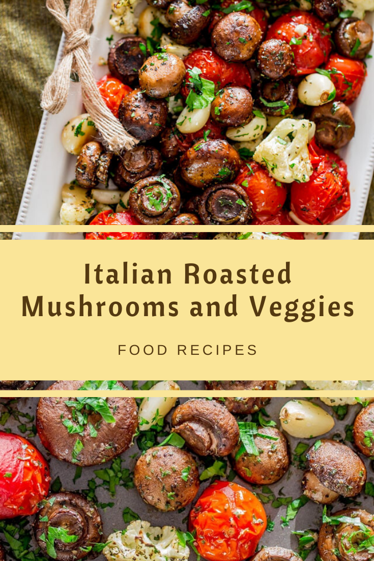 Italian Roasted Mushrooms and Veggies Recipes