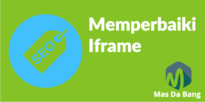 Memperbaiki Iframe Agar SEO Friendly