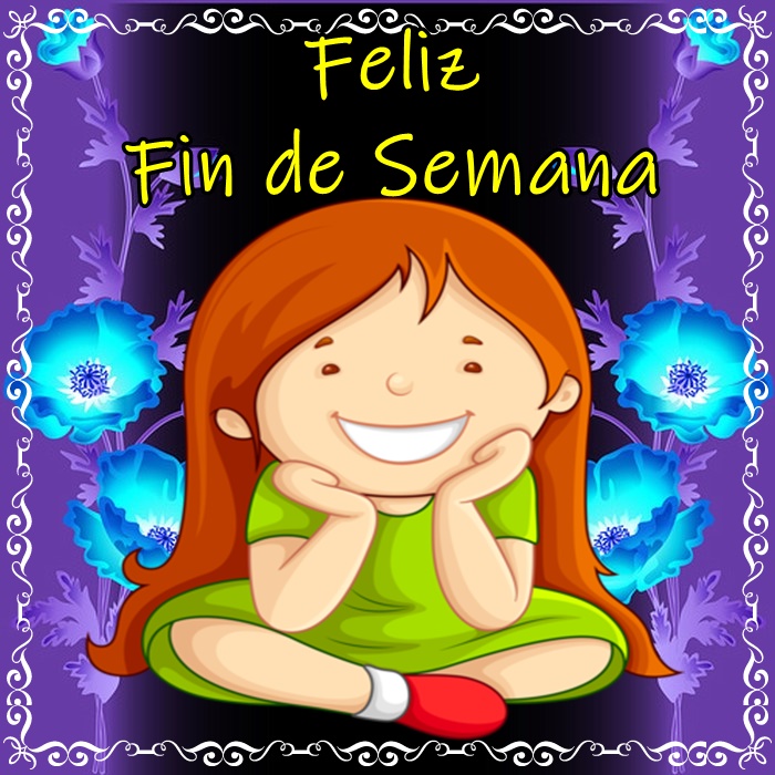 Imágenes y Gifs Animados ®: IMÁGENES DE FELIZ FIN DE SEMANA