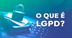 O que é a LGPD - Lei Geral de Proteção de Dados?