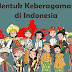5 Bentuk Keberagaman di Indonesia dan Cara Menyikapinya