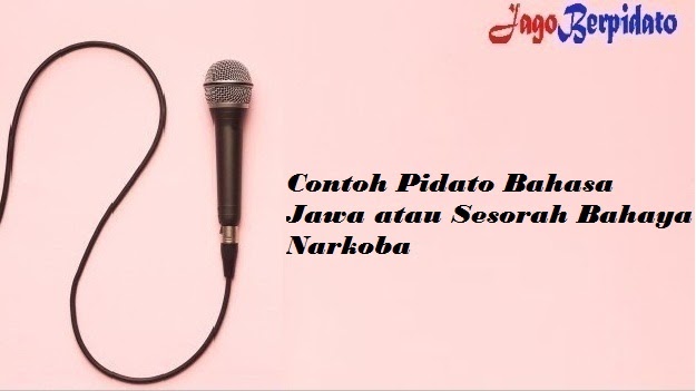 Contoh Pidato Bahasa Jawa Atau Sesorah Bahaya Narkoba Jago Berpidato Apa Yang Kamu Cari Ada Disini Contoh Pidato Bahasa Jawa Atau Sesorah Bahaya Narkoba Jago Berpidato Apa Yang Kamu Cari Ada Disini