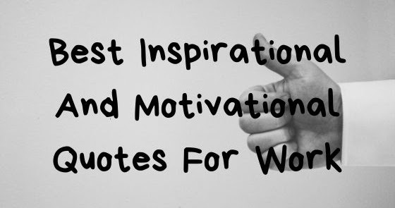 150+ Best Inspirational And Motivational Quotes For Work
