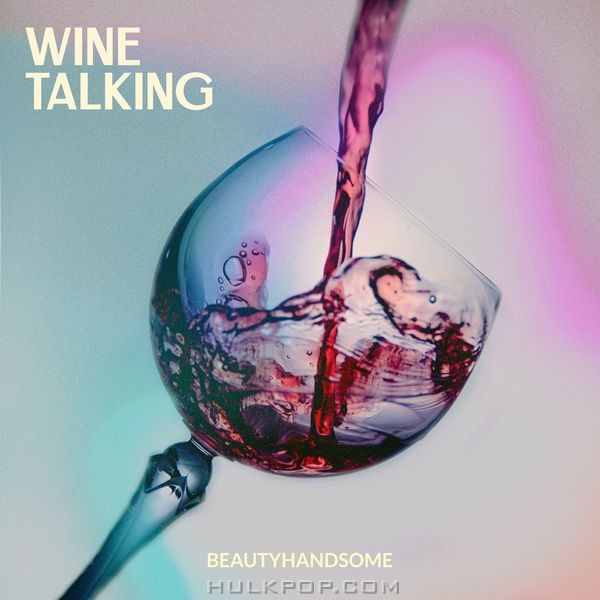 Beauty Handsome – Wine Talking – Single