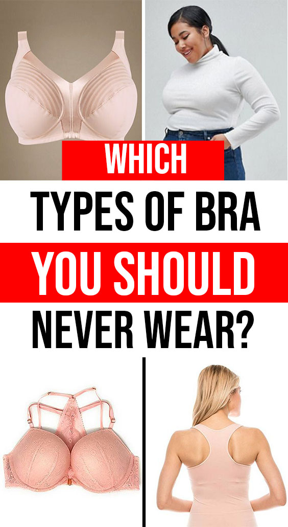 Which Types of Bra You Should Never Wear?