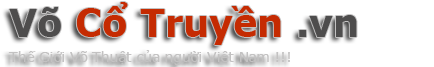 Võ thuật Cổ Truyền - Võ Cổ Truyền Việt Nam - tin tức liên đoàn Võ thuật cổ truyền