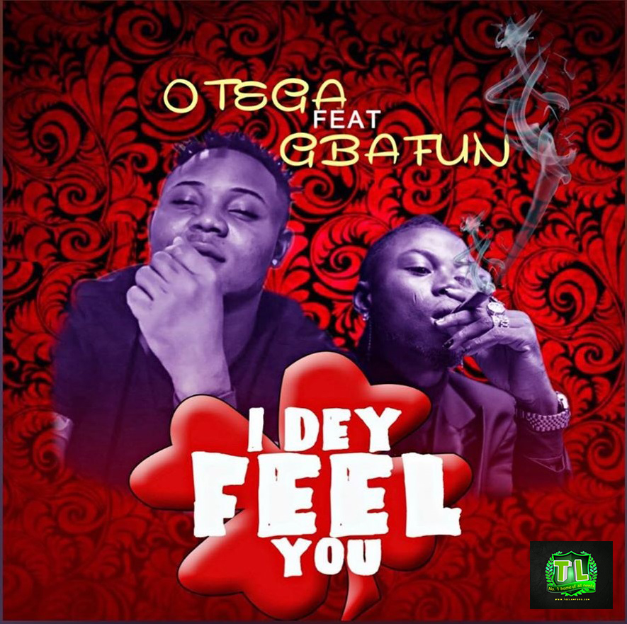 otega-i-dey-feel-you-ft-gbafun-mp3-download