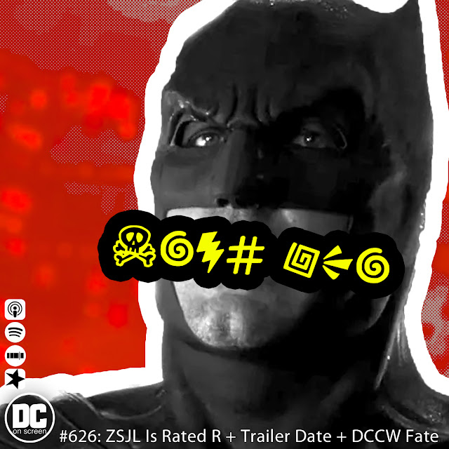 DC on SCREEN Podcast: 'Justice League' Rated R + Trailer Date & DCCW ...