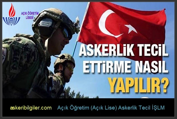 acik ogretim acik lise askerlik tecil islemleri askeribilgiler com