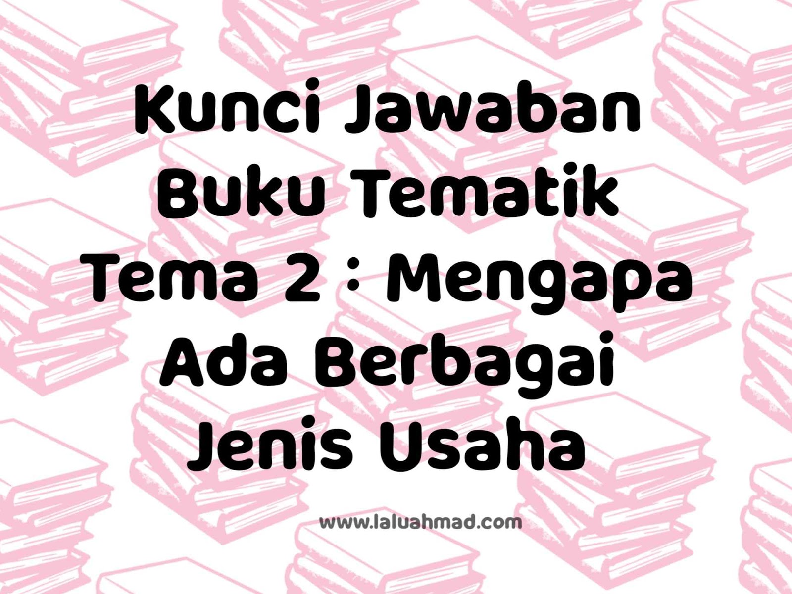 Kunci Jawaban Buku Tematik Tema 2 : Mengapa Ada Berbagai Jenis Usaha Kunci Jawaban Buku Tematik Tema 2 : Mengapa Ada Berbagai Jenis Usaha