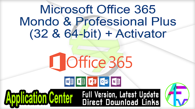 Microsoft Office 365 Mondo & Professional Plus (32 & 64-bit) + Activator
