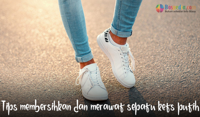 Tips membersihkan dan merawat sepatu kets putih Sumber