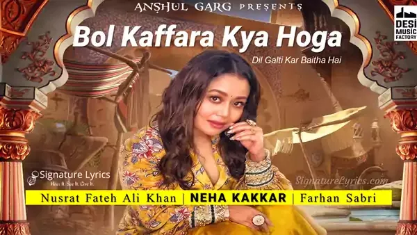 Bol Kaffara Kya Hoga Lyrics - Neha Kakkar | Nusrat Fateh Ali Khan | Farhan Sabri | Dj Chetas