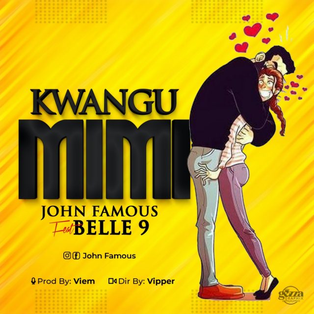 John famous ft Belle 9 - Kwangu mimi