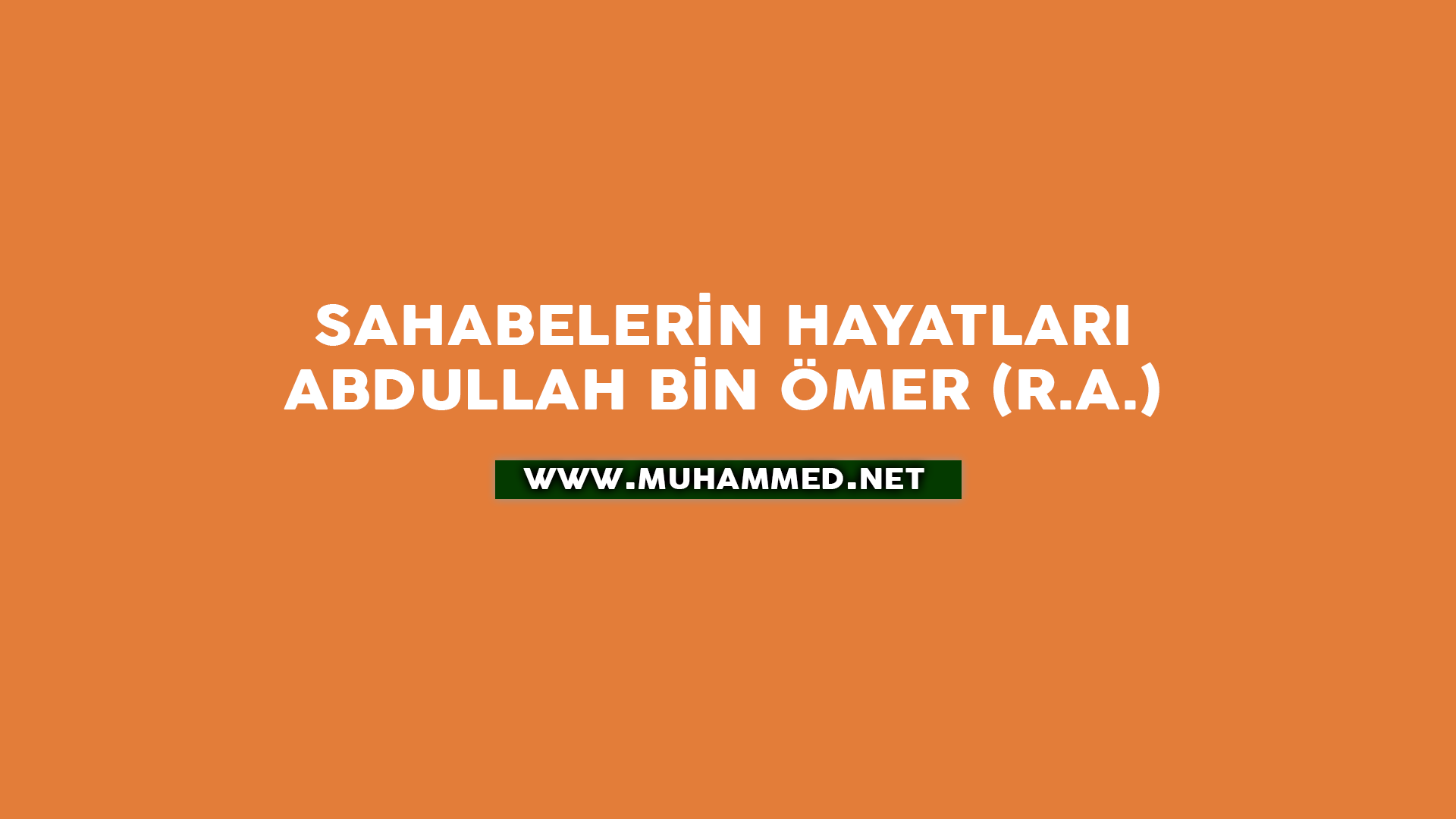 Abdullah bin Ömer (r.a.) Abdullah bin Ömer (r.a.)