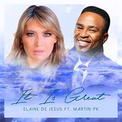 Baixar Música Gospel It Is Great - Elaine de Jesus feat. Martin Pk Mp3