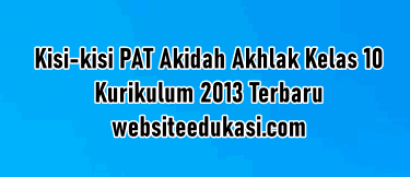 Kisi Kisi Pat Akidah Akhlak Kelas 10 K13 Tahun 2020 Websiteedukasi Com
