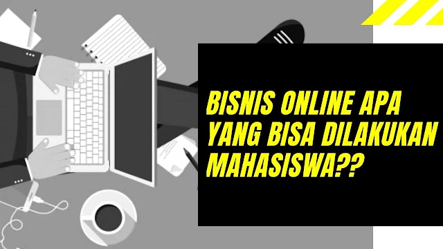 Tips Bisnis Online Khusus Untuk Mahasiswa, Cekidot!