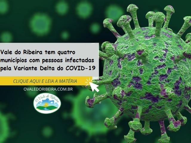 Vale do Ribeira tem quatro municípios com pessoas infectadas pela Variante Delta do COVID-19