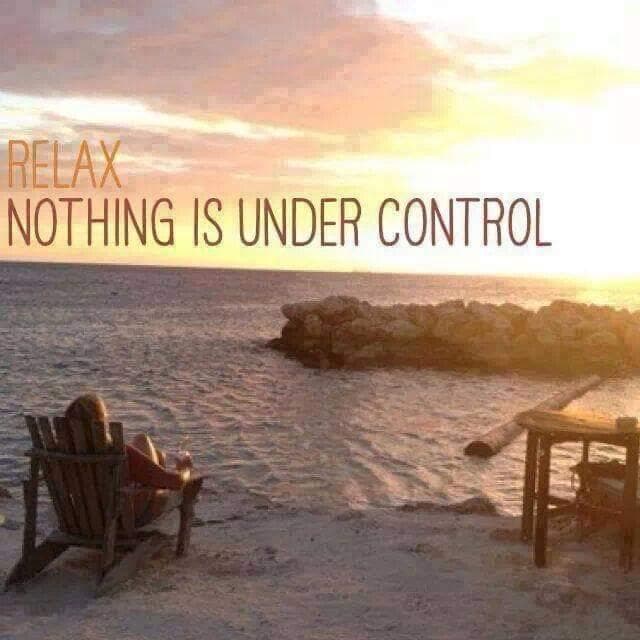 Relax, nothing is under control