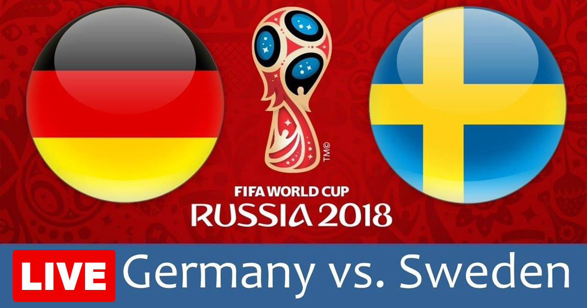 Live Germany vs Sweden Football World Cup Russia Live Stream