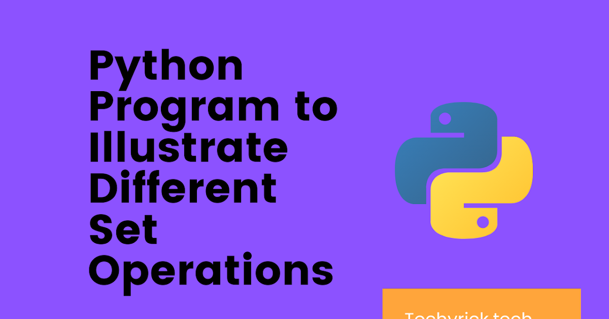 Python Program to Illustrate Different Set Operations
