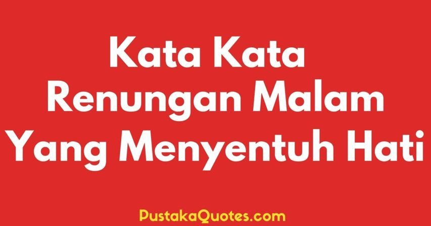 100 Kata Kata Renungan Malam yang Menyentuh Hati Pustaka