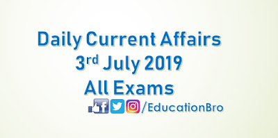 Daily Current Affairs 3rd July 2019 For All Government Examinations
