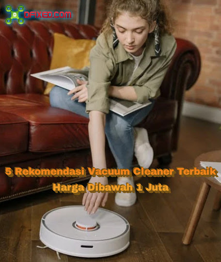 5 Rekomendasi Vacuum Cleaner Terbaik Harga Dibawah 1 Juta 5 Rekomendasi Vacuum Cleaner Terbaik Harga Dibawah 1 Juta