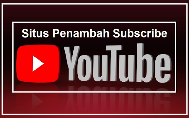 7 Rekomendasi Situs Penambah Subscribe Youtube Dengan Cepat