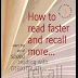 How To Read Faster and Recall More