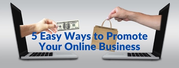 How to promote a new or small online business? 5 Easy Ways to promote your online business