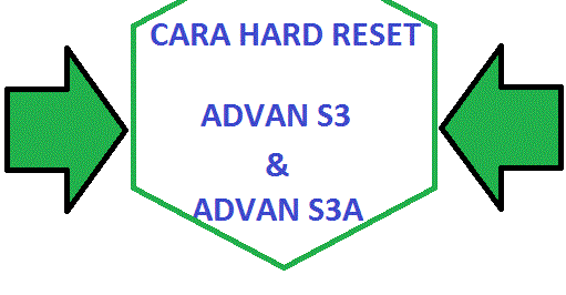 untuk selengkapnya cara hard reset advan s3 dan advan s3a bisa dilihat pada halaman ini.