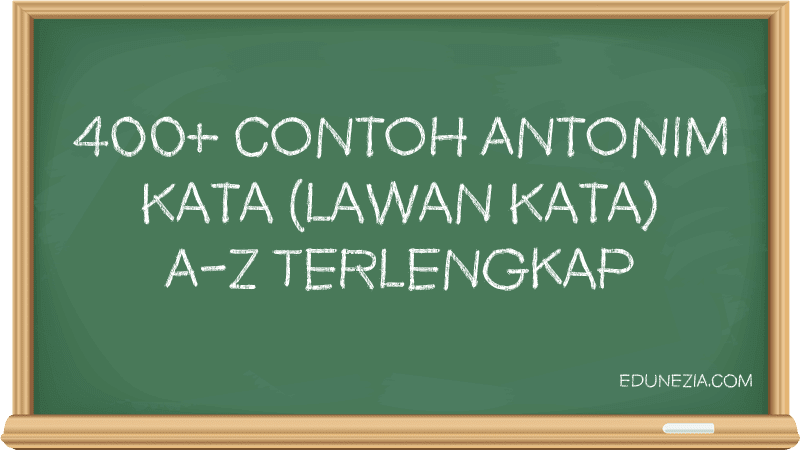 400 Contoh Antonim Kata Lawan Kata A Z Terlengkap Edunezia