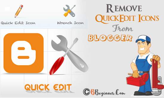 how to remove quickedit wrench and pencil icons blogger blogspot